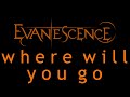Evanescence-Where Will You Go Lyrics (Origin ...