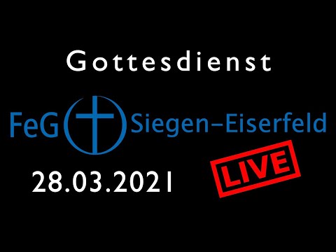 FeG Siegen-Eiserfeld - Live Gottesdienst - 28.03.2021