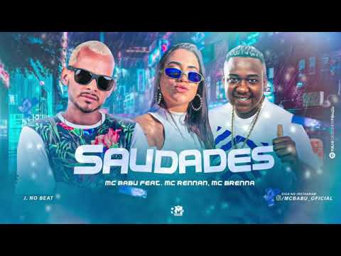 MC BABU FEAT MC RENNAN E MC BRENNA - SAUDADES - BREGA FUNK 2020