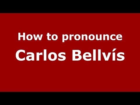 How to pronounce Carlos Bellvís (Spanish/Spain) - PronounceNames.com