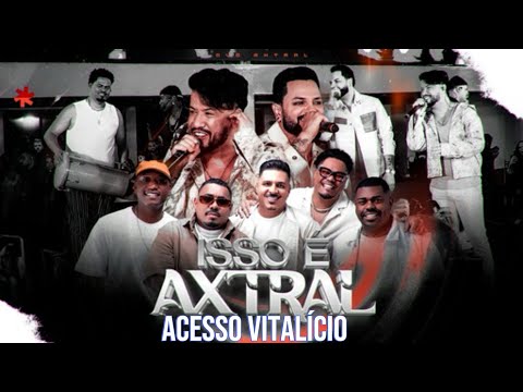 GRUPO AXTRAL E DIEGO E VICTOR HUGO - ACESSO VITALÍCIO - ISSO É AXTRAL