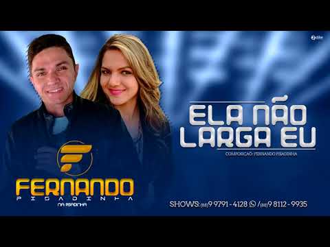 Ela Não Larga Eu   Fernando Pisadinha  oficial