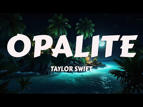 Taylor Swift - Opalite (Lyrics)