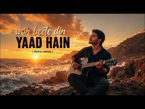 WOH BEETE DIN YAAD HAIN ♥️  [ Retro-Remix]
