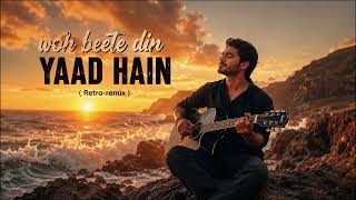 Download lagu WOH BEETE DIN YAAD HAIN ♥️  [ Retro-Remix] mp3