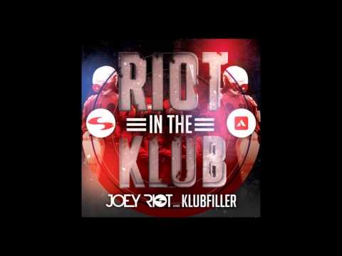 Joey Riot & Klubfiller – Riot in the Klub (Original Mix)