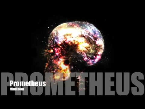 Prometheus - Mind born