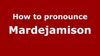 How to pronounce Mardejamison