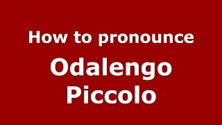 How to pronounce Odalengo Piccolo