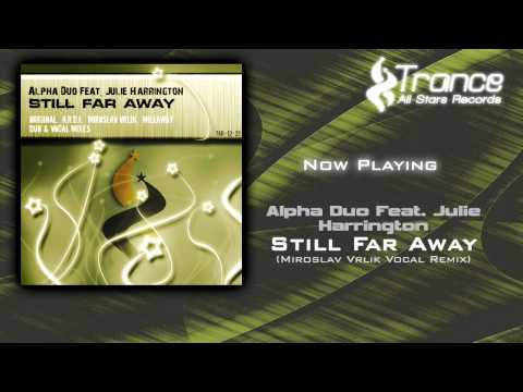 Alpha Duo Feat. Julie Harrington - Still Far Away (Miroslav Vrlik Vocal Remix)
