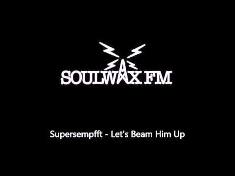 Supersempfft - Let's Beam Him Up