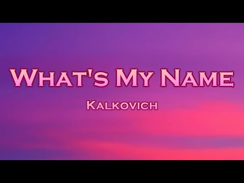Kalkovich - What's My Name (Lyrics) feat. ILURO, Jaime Deraz
