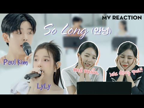 MISS KOREA MÊ MẨN TRƯỚC SỰ KẾT HỢP GIỮA PAUL KIM x LYLY - SO LONG (안녕) | LIVE REACTION
