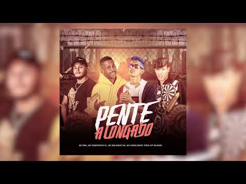ROBERTINHO CL, BIELZINHO SM, ADRIELZINHO, MC REIS (PROD. WT NA BASE) - PENTE ALONGADO