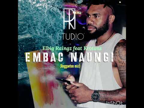 Embac Naungi - Elbig Raingz feat Krotons (TiRmusik)