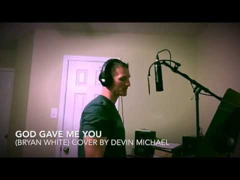 God Gave Me You (Bryan White) Cover by Devin Michael