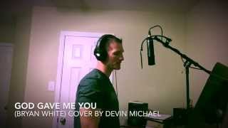 God Gave Me You (Bryan White) Cover by Devin Michael