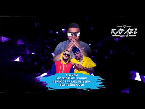 MC G15 e Mc Livinho - Ela Vem ( Remix Dj Rafael Oliveira ) Beat serie gold