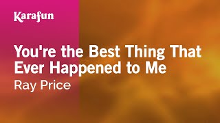 You&#39;re the Best Thing That Ever Happened to Me - Ray Price | Karaoke Version | KaraFun