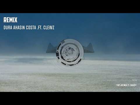 Dura Ahasin - Costa FT Clewz (Remix)