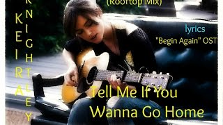 Keira Knightley - Tell Me If You Wanna Go Home (Rooftop Mix) [LYRICS]