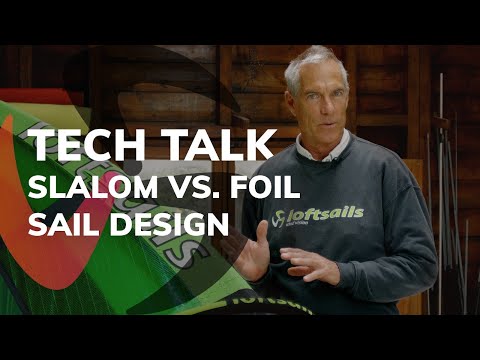 Loftsails Slalom vs Foil Sail Design | TechTalk Ep.2