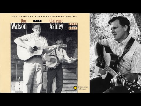 Doc Watson & Clarence Ashley - Original Folkways Recordings 1960-1962