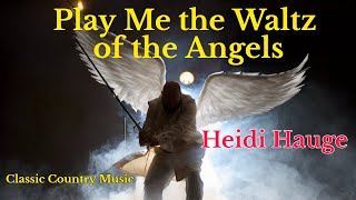 Play Me the Waltz of the Angels - Heidi Hauge