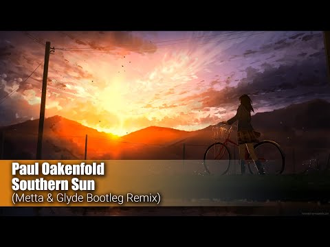 Paul Oakenfold - Southern Sun (Metta & Glyde Bootleg Remix)