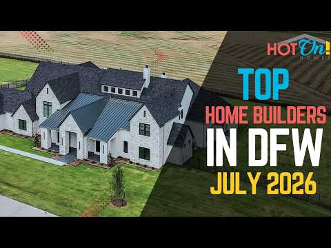 Top Home Builders In DFW July 2026 | Luxury To Affordable