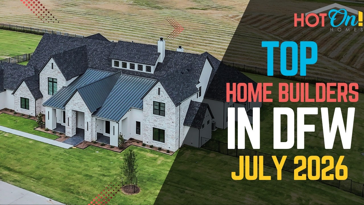 Top Home Builders In DFW July 2026 | Luxury To Affordable