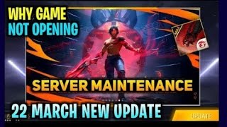 FREE FIRE GAME NOT OPENING TODAY 22 MARCH -- MAINTANENCE UPDATE FREE FIRE -- FREE FIRE OPEN KAB HOGA