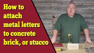 How to attach metal letters and shapes to concrete, brick or stucco