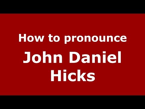 How to pronounce John Daniel Hicks (American English/US)  - PronounceNames.com
