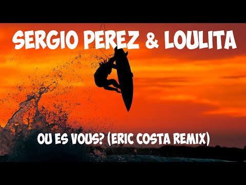 Où es Vous ? (Eric Costa Remix) - Sergio Perez & Loulita