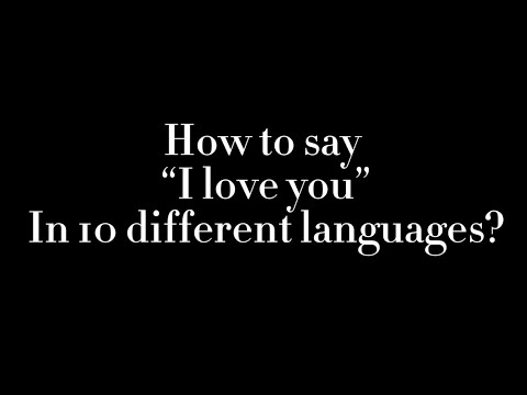 How to say I love you in 10 different languages?