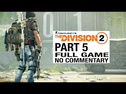 The Division 2 FULL GAME Walkthrough Gameplay Part 5 [Division 2 Part 5] - No Commentary