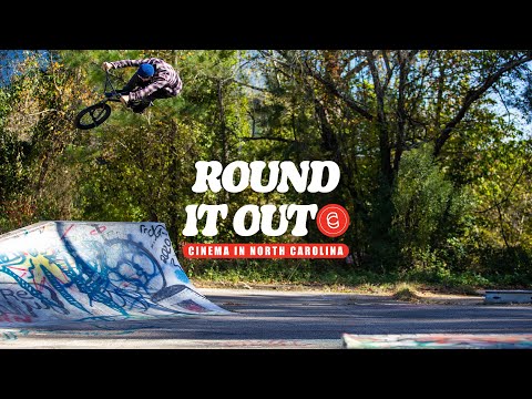 ROUND IT OUT - CINEMA BMX IN NORTH CAROLINA