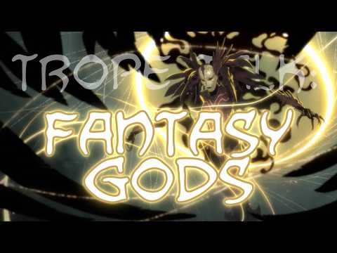 Trope Talk: Fantasy Gods