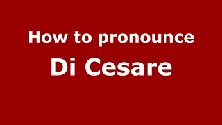 How to pronounce Di Cesare