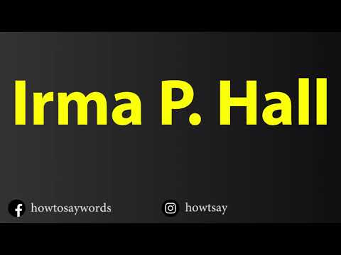 How To Pronounce Irma P. Hall