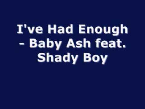 I've Had Enough - Baby Ash feat. Shady Boy