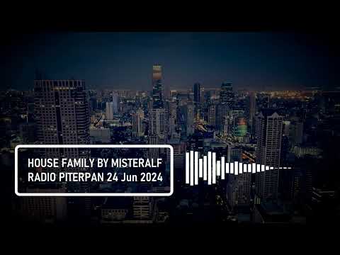 House Music - House Family 24 Jun 2024 by Misteralf @ Radio Piterpan