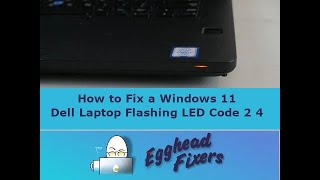 How to Fix a Windows 11 Dell Laptop Flashing LED Code 2 4 by a Certified Technician