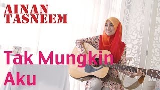Download lagu Ainan Tasneem - Tak Mungkin Aku ( MV 720 HD) Lirik mp3 Download lagu Ainan Tasneem - Tak Mungkin Aku ( MV 720 HD) Lirik mp3