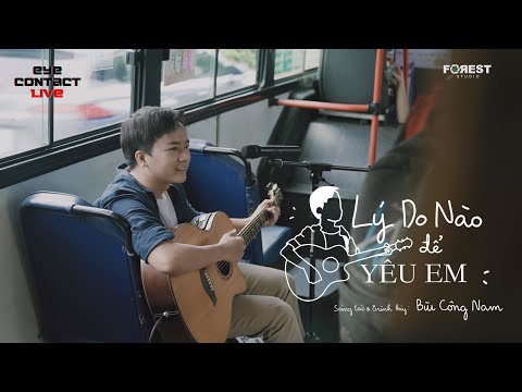 Lý Do Nào Để Yêu Em - Bùi Công Nam | Eye Contact LIVE (2nd Project) - Trạm 1