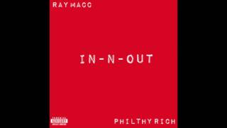 Ray Macc ft. Philthy Rich - IN N OUT (Prod. by Cashmoney AP) 2017