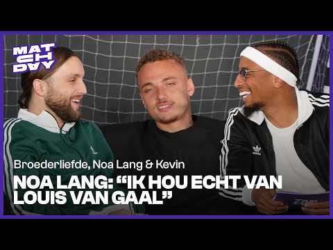 BROEDERLIEFDE met NOA LANG & KEVIN over VAN GAAL, KOEMAN en haarband MEMPHIS | Matchday EP. 2