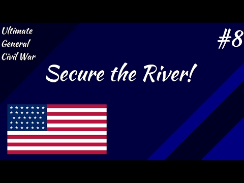 UG Civil War - Secure the River! #8