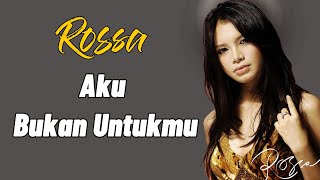 Download lagu Aku Bukan Untukmu - Rossa | Lirik Lagu Indonesia mp3